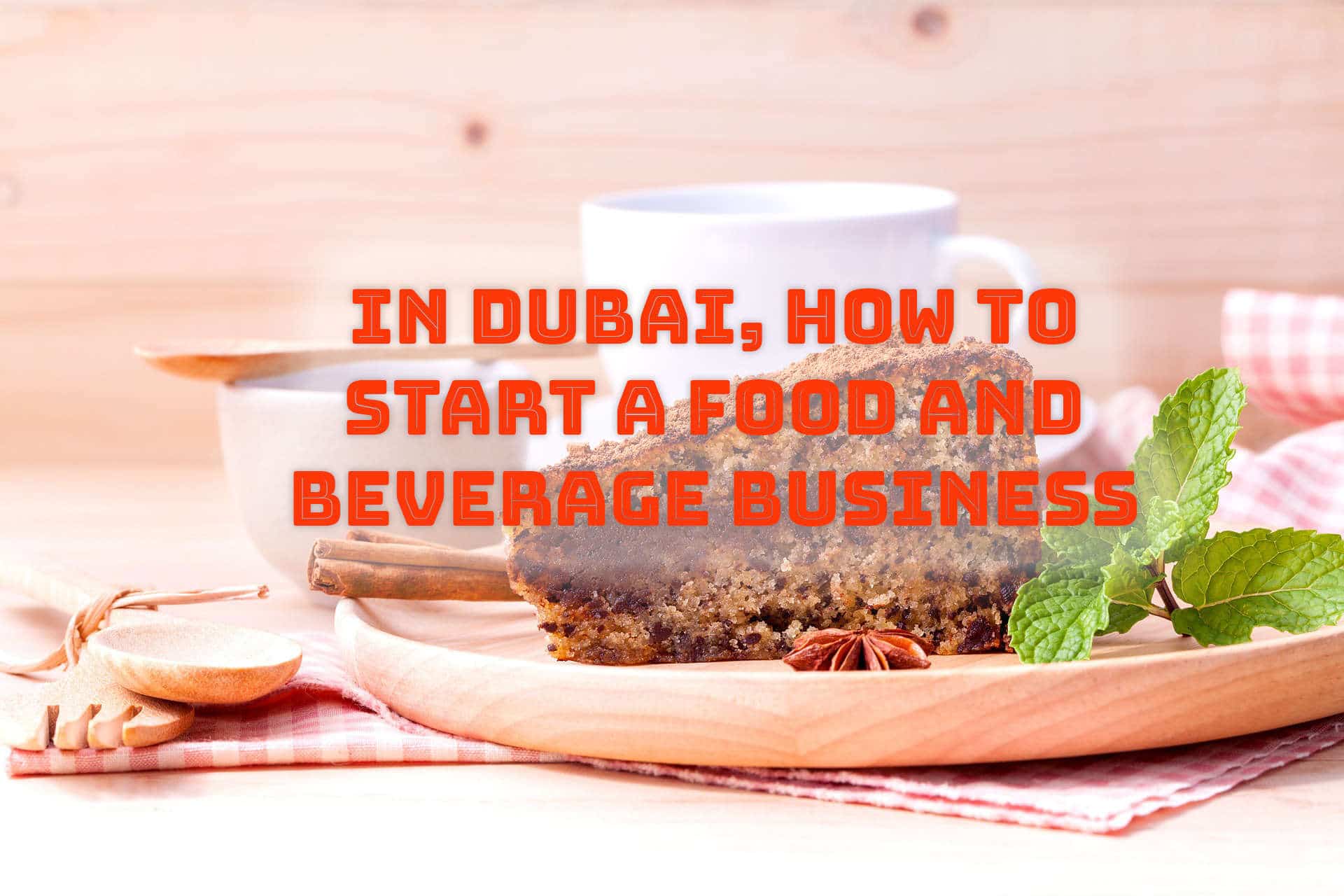 Start a Food and Beverage Business in Dubai